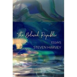 The Beloved Republic -- Steven Harvey